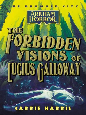cover image of The Forbidden Visions of Lucius Galloway